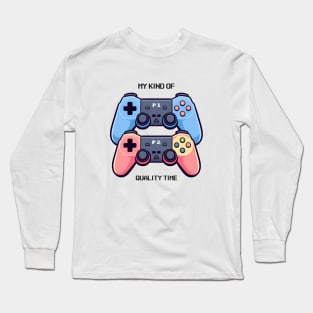 Gamer // My Kind of Quality Time. Long Sleeve T-Shirt